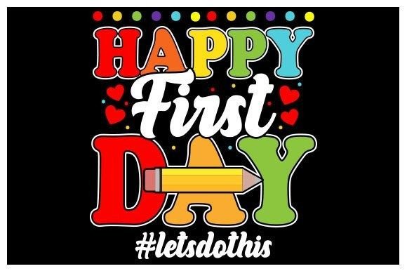 Happy First Day T-shirt Design: Graphics & Print Templates
