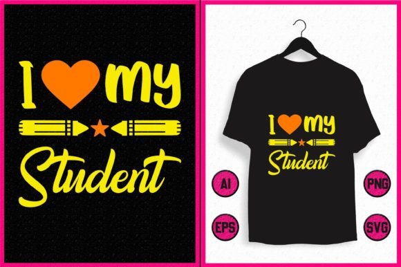 I Love My Student: Graphics & T-Shirt Designs