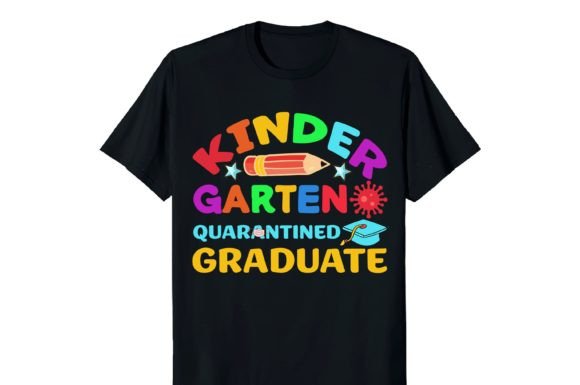 Kinder Garten Quarantined Graduate Shirt Graphics