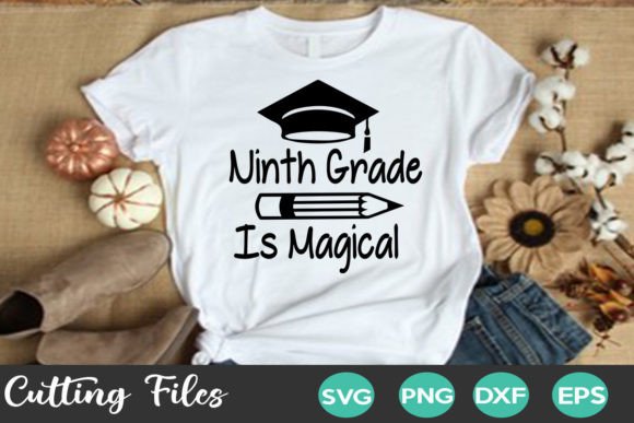 Ninth Grade is Magical: Graphics for T-Shirt Designs
