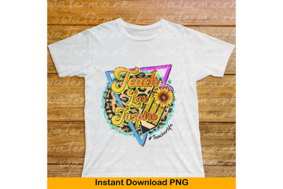 Teacher Love Inspire Png: Graphics & T-Shirt Designs
